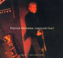 Patrick Verbeke : Capturé Live !